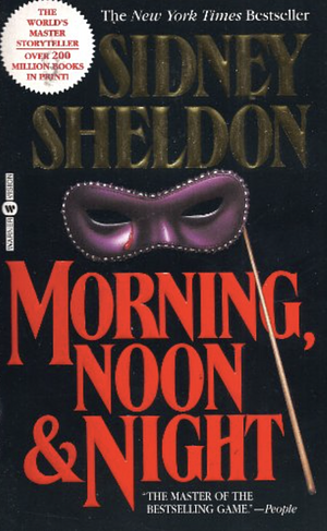 Morning, Noon And Night by Sidney Sheldon