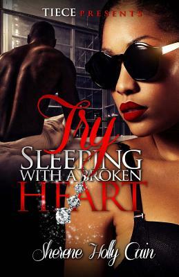 Try Sleeping With A Broken Heart by Sherene Holly Cain