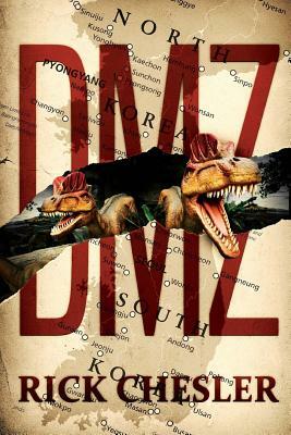 DMZ: A Dinosaur Thriller by Rick Chesler