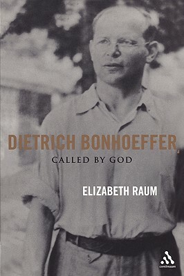 Dietrich Bonhoeffer: Called by God by Elizabeth Raum