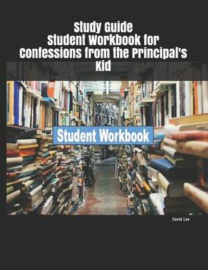 Study Guide Student Workbook for Confessions from the Principal's Kid by David Lee