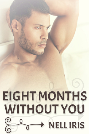 Eight Months Without You by Nell Iris