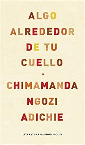 Algo alrededor de tu cuello by Chimamanda Ngozi Adichie