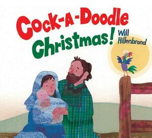 Cock-A-Doodle Christmas! by Will Hillenbrand