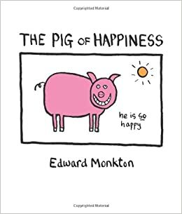 The Pig of Happiness by Edward Monkton