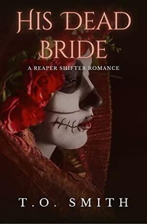 His Dead Bride by T.O. Smith