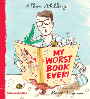 My Worst Book Ever by Allan Ahlberg, Bruce Ingman