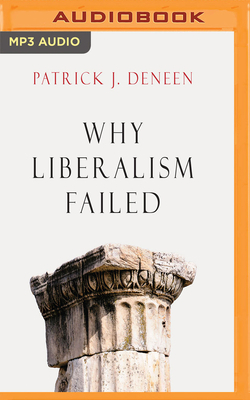 Why Liberalism Failed by Patrick J. Deneen