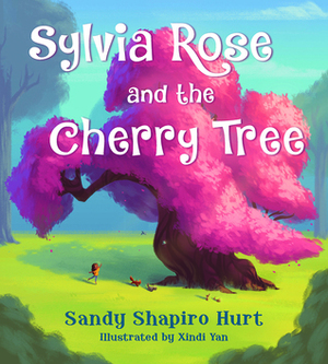 Sylvia Rose and the Cherry Tree by Xindi Yan, Sandy Shapiro-Hurt