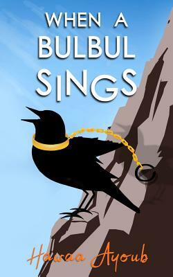 When a Bulbul Sings by Hawaa Ayoub