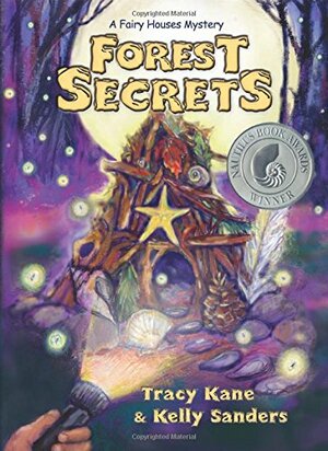 Forest Secrets: A Fairy Houses Mystery by Kelly Sanders, Tracy Kane