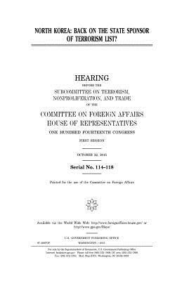 North Korea: back on the state sponsor of terrorism list ? by Committee On Foreign Affairs, United States Congress, United States House of Representatives