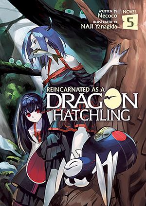 Reincarnated as a Dragon Hatchling (Light Novel) Vol. 5 by Nekoko, Naji Yanagida