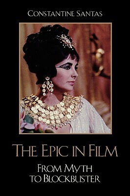 Epic in Film: From Myth to Blockbuster by Constantine Santas