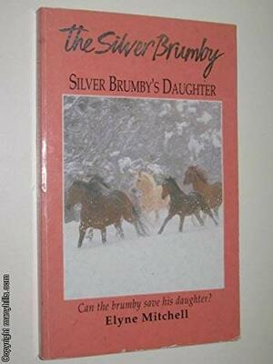 Silver Brumby's Daughter by Elyne Mitchell