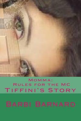 Momma's Rules for the MC: Tiffani's Story by Barbi Barnard