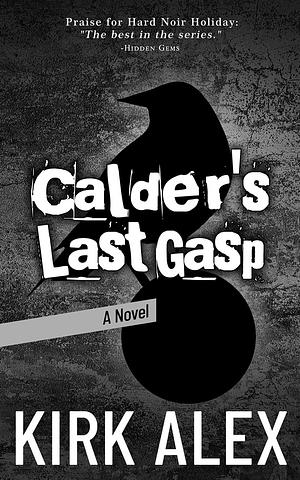 Calder's Last Gasp by Kirk Alex