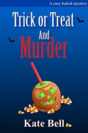 Trick or Treat and Murder by Kate Bell