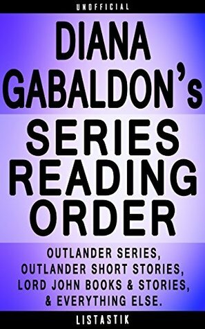 Diana Gabaldon Series Reading Order: Series List - In Order: Outlander series, Outlander short stories, Lord John books, Lord John short stories (Listastik Series Reading Order Book 18) by Listastik