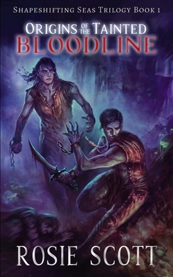 Origins of the Tainted Bloodline by Rosie Scott