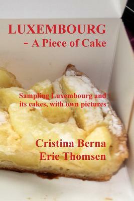 Luxembourg - a piece of cake by Cristina Berna, Eric Thomsen