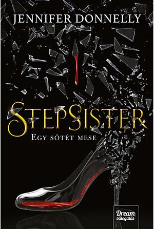 Stepsister ​– Egy sötét mese by Jennifer Donnelly