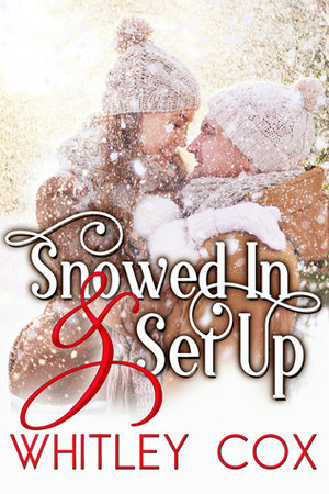 Snowed In & Set Up by Whitley Cox