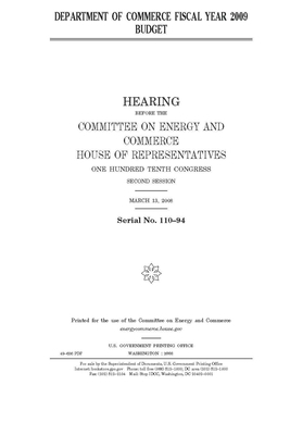 Department of Commerce fiscal year 2009 budget by United S. Congress, United States House of Representatives, Committee on Energy and Commerc (house)