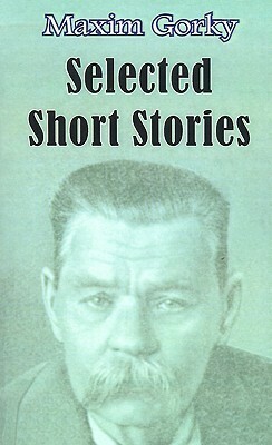 Selected Short Stories by Maxim Gorky