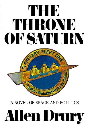The throne of Saturn; a novel of space and politics. by Allen Drury, Allen Drury