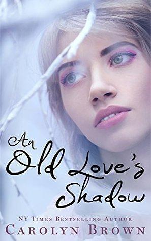 An Old Love's Shadow by Carolyn Brown, Abby Gray, Abby Gray