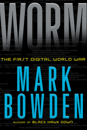 Worm: The First Digital World War by Mark Bowden