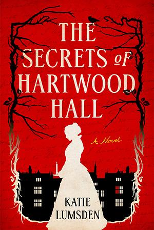 The Secrets of Hartwood Hall: A Novel by Katie Lumsden