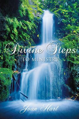 Divine Steps to Ministry by Joan Hart