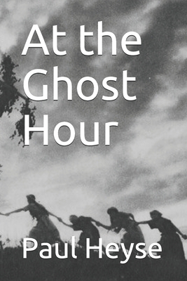 At the Ghost Hour by Paul Heyse