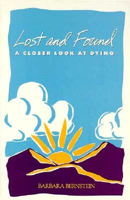 Lost and Found: A Closer Look at Dying by Barbara Bernstein