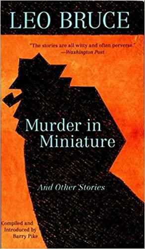 Murder in Miniature: The Short Stories of Leo Bruce by Leo Bruce