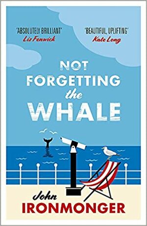 Not Forgetting the Whale by John Ironmonger