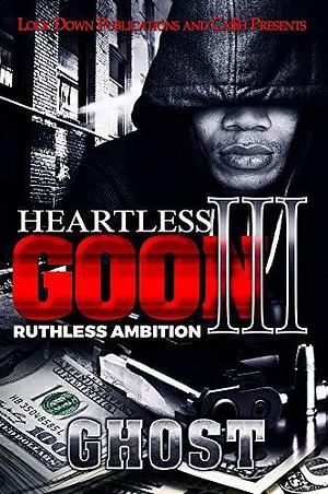 Heartless Goon 3: Ruthless Ambition by ghost, ghost