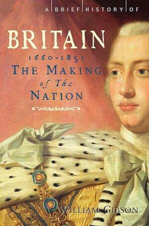 A Brief History of Britain 1660-1851 by William Gibson