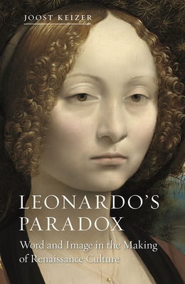 Leonardo's Paradox: Word and Image in the Making of Renaissance Culture by Joost Keizer