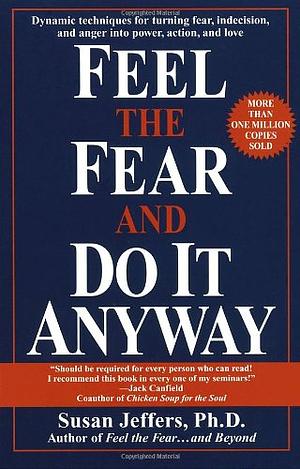 Feel the Fear and Do It Anyway by Susan Jeffers