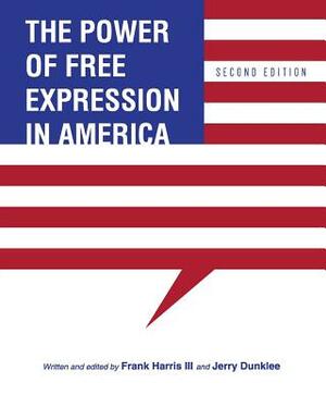 The Power of Free Expression in America by Frank Harris, Jerry Dunklee