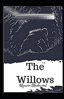 The Willows Illustrated by Algernon Blackwood