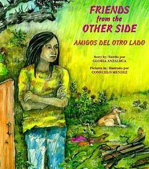 Friends from the Other Side / Amigos del otro lado by Gloria E. Anzaldúa, Gloria E. Anzaldúa, Harriet Rohmer