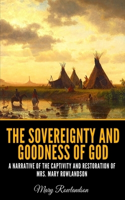 The Sovereignty and Goodness of God by Mary Rowlandson