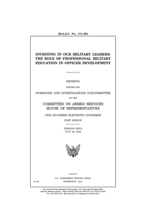 Investing in our military leaders: the role of professional military education in officer development by United State Congress, United States House of Representatives, Committee on Armed Services (house)