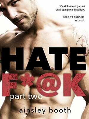 Hate F*@k: Part 2 by Ainsley Booth