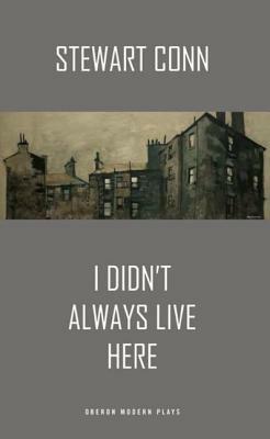 I Didn't Always Live Here by Stewart Conn