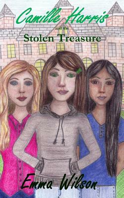 Camille Harris and The Stolen Treasure by Emma Wilson